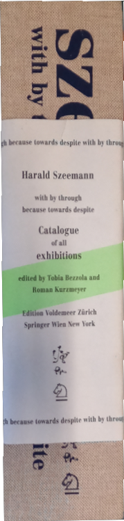 Harald Szeemann: with by through because towards despite: catalogue of all exhibitions 1957-2005